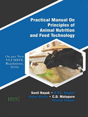 cover image of Practical Manual On Principles of Animal Nutrition and Feed Technology (As Per New VCIMSVE Regulations, 2016)